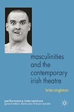Télécharger le livre :  Masculinities and the Contemporary Irish Theatre