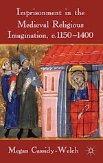 Télécharger le livre :  Imprisonment in the Medieval Religious Imagination, c. 1150-1400