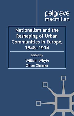 Téléchargez le livre :  Nationalism and the Reshaping of Urban Communities in Europe, 1848-1914