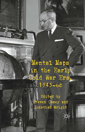 Téléchargez le livre :  Mental Maps in the Early Cold War Era, 1945-68