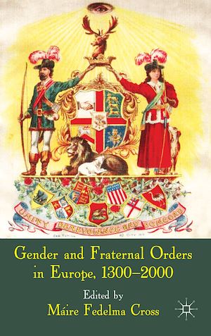 Téléchargez le livre :  Gender and Fraternal Orders in Europe, 1300–2000