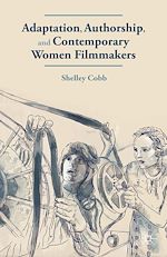 Télécharger le livre :  Adaptation, Authorship, and Contemporary Women Filmmakers