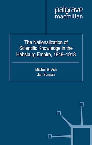 Téléchargez le livre :  The Nationalization of Scientific Knowledge in the Habsburg Empire, 1848-1918