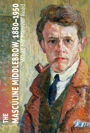 Téléchargez le livre :  The Masculine Middlebrow, 1880-1950