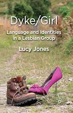 Télécharger le livre :  Dyke/Girl: Language and Identities in a Lesbian Group