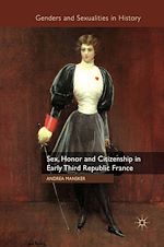 Télécharger le livre :  Sex, Honor and Citizenship in Early Third Republic France