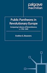 Télécharger le livre :  Public Pantheons in Revolutionary Europe