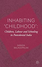 Télécharger le livre :  Inhabiting 'Childhood': Children, Labour and Schooling in Postcolonial India