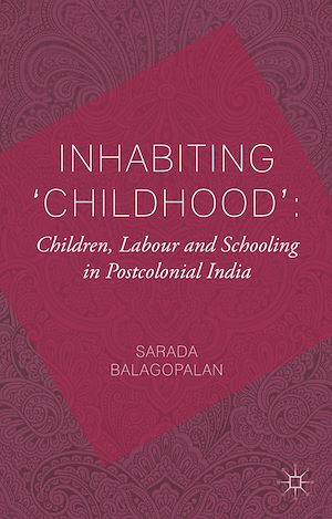 Téléchargez le livre :  Inhabiting 'Childhood': Children, Labour and Schooling in Postcolonial India