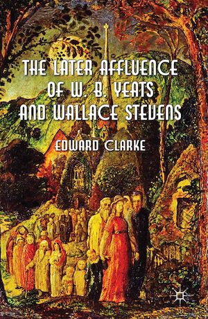 Téléchargez le livre :  The Later Affluence of W. B. Yeats and Wallace Stevens