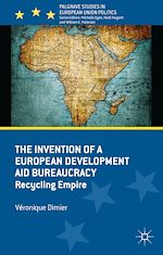 Download this eBook The Invention of a European Development Aid Bureaucracy