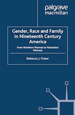 Télécharger le livre :  Gender, Race and Family in Nineteenth Century America