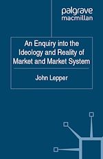 Télécharger le livre :  An Enquiry into the Ideology and Reality of Market and Market System