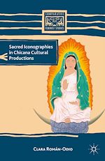Télécharger le livre :  Sacred Iconographies in Chicana Cultural Productions