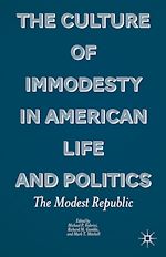 Télécharger le livre :  The Culture of Immodesty in American Life and Politics