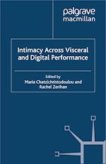 Télécharger le livre :  Intimacy Across Visceral and Digital Performance
