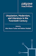 Télécharger le livre :  Utopianism, Modernism, and Literature in the Twentieth Century