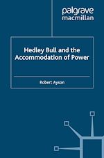 Télécharger le livre :  Hedley Bull and the Accommodation of Power