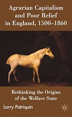 Télécharger le livre :  Agrarian Capitalism and Poor Relief in England, 1500-1860