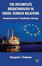 Télécharger le livre :  The Incomplete Breakthrough in Greek-Turkish Relations