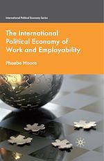 Télécharger le livre :  The International Political Economy of Work and Employability