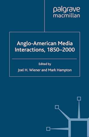 Téléchargez le livre :  Anglo-American Media Interactions, 1850-2000