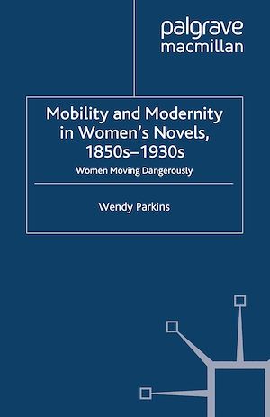 Téléchargez le livre :  Mobility and Modernity in Women's Novels, 1850s-1930s