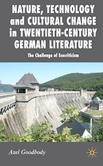 Télécharger le livre :  Nature, Technology and Cultural Change in Twentieth-Century German Literature