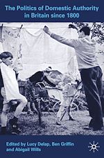 Télécharger le livre :  The Politics of Domestic Authority in Britain since 1800