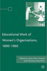 Télécharger le livre :  The Educational Work of Women's Organizations, 1890–1960