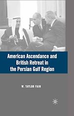 Télécharger le livre :  American Ascendance and British Retreat in the Persian Gulf Region