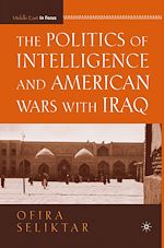 Download this eBook The Politics of Intelligence and American Wars with Iraq
