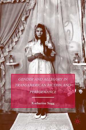 Téléchargez le livre :  Gender and Allegory in Transamerican Fiction and Performance