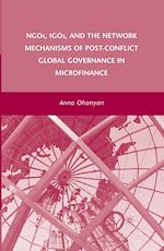 Télécharger le livre :  NGOs, IGOs, and the Network Mechanisms of Post-Conflict Global Governance in Microfinance