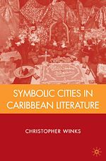 Télécharger le livre :  Symbolic Cities in Caribbean Literature