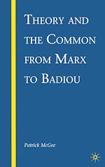Télécharger le livre :  Theory and the Common from Marx to Badiou