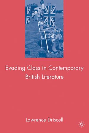 Téléchargez le livre :  Evading Class in Contemporary British Literature