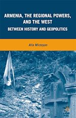 Télécharger le livre :  Armenia, the Regional Powers, and the West