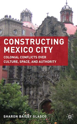 Téléchargez le livre :  Constructing Mexico City