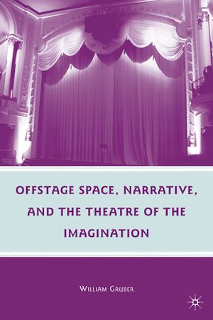 Téléchargez le livre :  Offstage Space, Narrative, and the Theatre of the Imagination