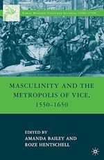 Télécharger le livre :  Masculinity and the Metropolis of Vice, 1550–1650