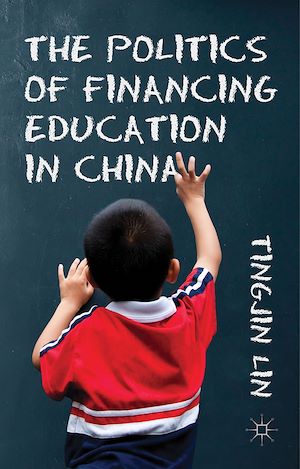 Téléchargez le livre :  The Politics of Financing Education in China