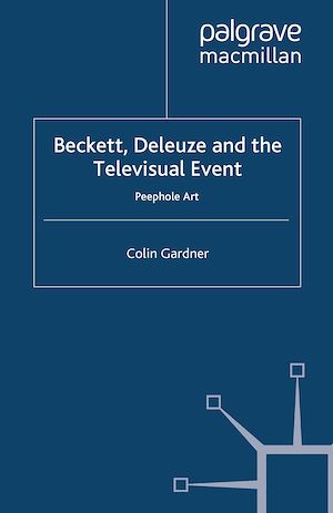 Téléchargez le livre :  Beckett, Deleuze and the Televisual Event