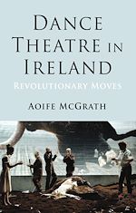 Télécharger le livre :  Dance Theatre in Ireland