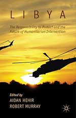 Télécharger le livre :  Libya, the Responsibility to Protect and the Future of Humanitarian Intervention