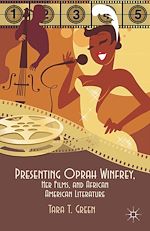Télécharger le livre :  Presenting Oprah Winfrey, Her Films, and African American Literature
