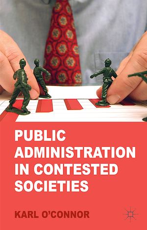 Téléchargez le livre :  Public Administration in Contested Societies