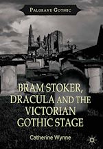 Download this eBook Bram Stoker, Dracula and the Victorian Gothic Stage