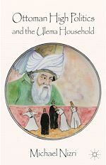 Télécharger le livre :  Ottoman High Politics and the Ulema Household