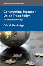 Télécharger le livre :  Constructing European Union Trade Policy